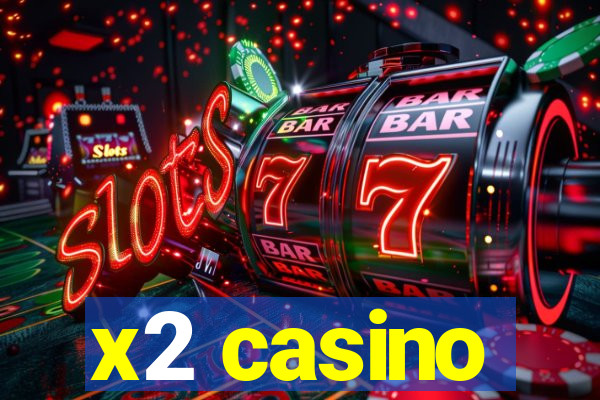 x2 casino